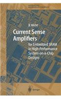 Current Sense Amplifiers for Embedded Sram in High-Performance System-On-A-Chip Designs