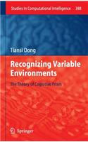Recognizing Variable Environments: The Theory of Cognitive Prism(388 Studies in Computational Intelligence)