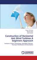 Construction of Horizontal Axis Wind Turbines A beginners Approach