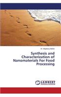 Synthesis and Characterization of Nanomaterials For Food Processing