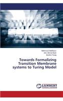 Towards Formalizing Transition Membrane systems to Turing Model