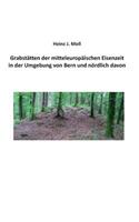 Grabstätten der mitteleuropäischen Eisenzeit in der Umgebung von Bern und nördlich davon