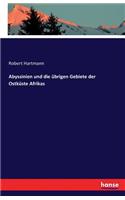 Abyssinien und die übrigen Gebiete der Ostküste Afrikas