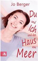 Du und ich und das Haus am Meer