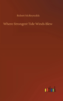 Where Strongest Tide Winds Blew