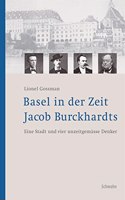 Basel in Der Zeit Jacob Burckhardts: Eine Stadt Und Vier Unzeitgemasse Denker