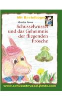 Schusselwussel und das Geheimnis der fliegenden Frösche