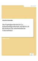 Kapitalgesellschaft & Co. Kommanditgesellschaft auf Aktien als Rechtsform für mittelständische Unternehmen