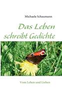 Das Leben schreibt Gedichte: Vom Leben und Lieben(German)