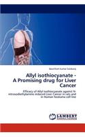Allyl isothiocyanate - A Promising drug for Liver Cancer