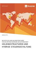 Holdingstrukturen und hybride Steuergestaltung. Wie nützlich sind Holdingstrukturen für die Umstrukturierung von Unternehmen?