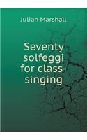 Seventy Solfeggi for Class-Singing