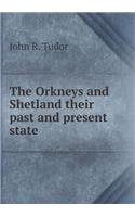 The Orkneys and Shetland Their Past and Present State
