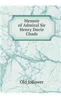 Memoir of Admiral Sir Henry Ducie Chads