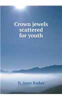 Crown Jewels Scattered for Youth