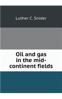 Oil and Gas in the Mid-Continent Fields