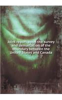 Joint report upon the survey and demarcation of the boundary between the United States and Canada