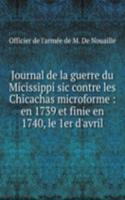 Journal de la guerre du Micissippi sic contre les Chicachas microforme