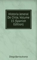 Historia Jeneral De Chile, Volume 15 (Spanish Edition)