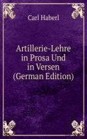 Artillerie-Lehre in Prosa Und in Versen (German Edition)