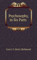 Psychosophy, in six parts