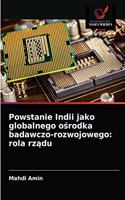 Powstanie Indii jako globalnego osrodka badawczo-rozwojowego: rola rzadu