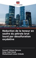 Réduction de la teneur en soufre du pétrole brut lourd par désulfuration oxydative