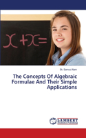 The Concepts Of Algebraic Formulae And Their Simple Applications