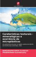 Caraterísticas texturais - mineralógicas e ocorrência de microplásticos