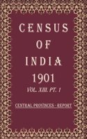 Census of India 1901: Central Provinces - Tables Volume Book 33 Vol. XIII-A, Pt. 2 [Hardcover]