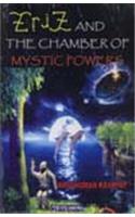 Eriz And The Chamber Of Mystic Powers : the mystery is about to unfold a novel