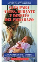 Guia para antes, durante y despues del embarazo : informacion esencial y completa por los profesionales mas cualificados