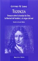 Teodicea: Ensayos sobre la bondad de Dios, la libertad del hombre y el origen del mal