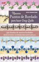 Nuevos puntos de bordado para hacer Crazy Quilts: 350 disenos de motivos bordados. Mas de 30 puntos y 33 patrones para hacer plantillas