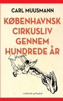 Københavnsk cirkusliv gennem hundrede år