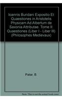Ioannis Buridani Expositio Et Questiones in Aristotelis Physicam Ad Albertum De Saxonia Attributae. Tome II: Questiones (Liber I - Liber III)
