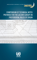 Compendium of Technical Notes Prepared for the LDC Wto Group on Preferential Rules of Origin
