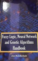 Fuzzy Logic, Neural Network and Genetic Algorithms Handbook