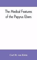 The medical features of the Papyrus Ebers