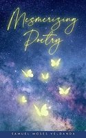 Mesmerizing Poetry - Samuel Moses Veldanda