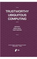 Trustworthy Ubiquitous Computing
