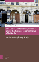 The Use of Confessionary Evidence under the Counter-Terrorism Laws of Sri Lanka: An Interdisciplinary Study(2 Religion and Society in Asia)