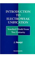 Introduction to Electroweak Unification: Standard Model from Tree Unitarity: Standard Model from Tree Unitarity
