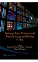 Exchange Rate, Monetary and Financial Issues and Policies in Asia