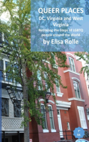 Queer Places: Eastern Time Zone (District of Columbia, Virginia, West Virginia): Retracing the steps of LGBTQ people around the world