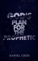 God's Plan for the Prophetic