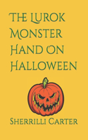 The Lurok Monster Hand On Halloween