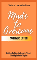 Made to Overcome - Caregivers Edition