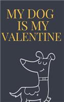 My DOG is my Valentine notebook is a Valentine's day gift Journal