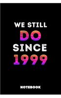 We Still Do Since 1999